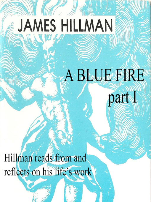 Title details for A Blue Fire, Part 1 by James Hillman - Wait list